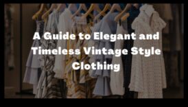 Διαχρονική κομψότητα: Vintage ρούχα για μια κλασική γκαρνταρόμπα