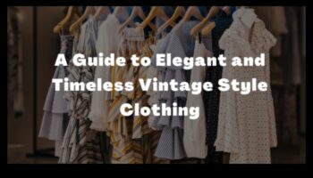 Διαχρονική κομψότητα: Vintage ρούχα για μια κλασική γκαρνταρόμπα